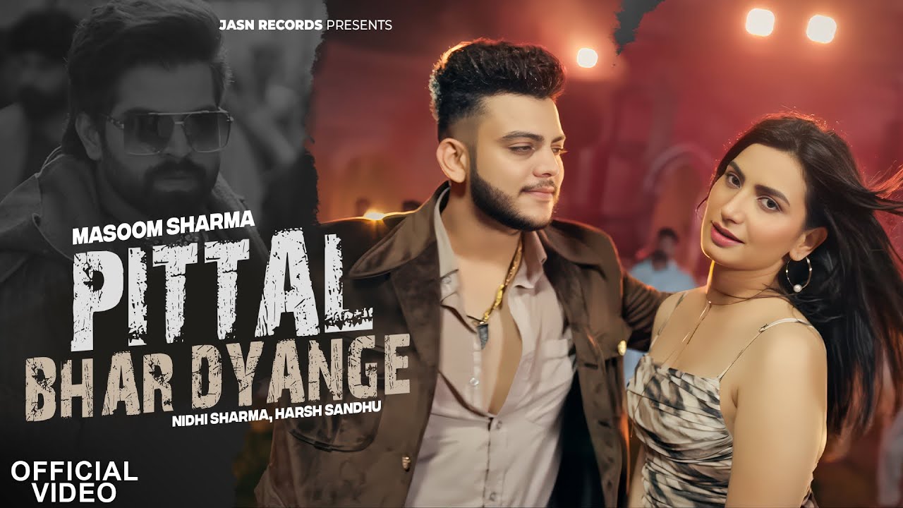 Pittal Bhar Dyange (Official Video) Masoom Sharma | Nidhi Sharma | Harsh Sandhu | New Song 2025