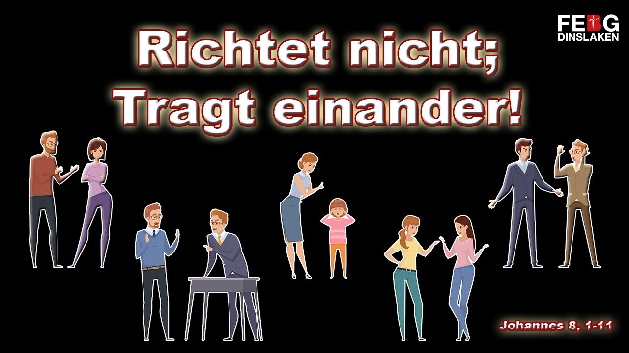 Richtet nicht; Tragt einander! - Johannes 8, 1-11 (K.Schmidt) | 19.07.2020