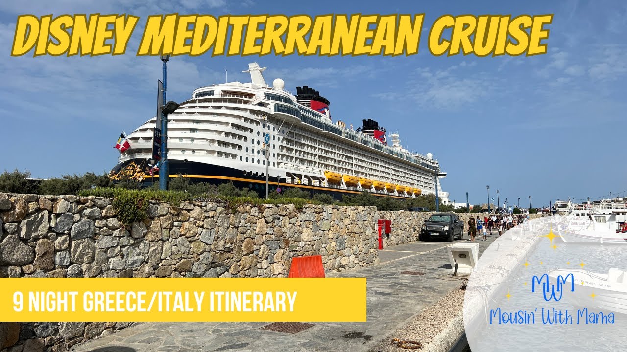 Disney Mediterranean Cruise | 9 Night Greece/Italy Itinerary | Disney Cruise Tips