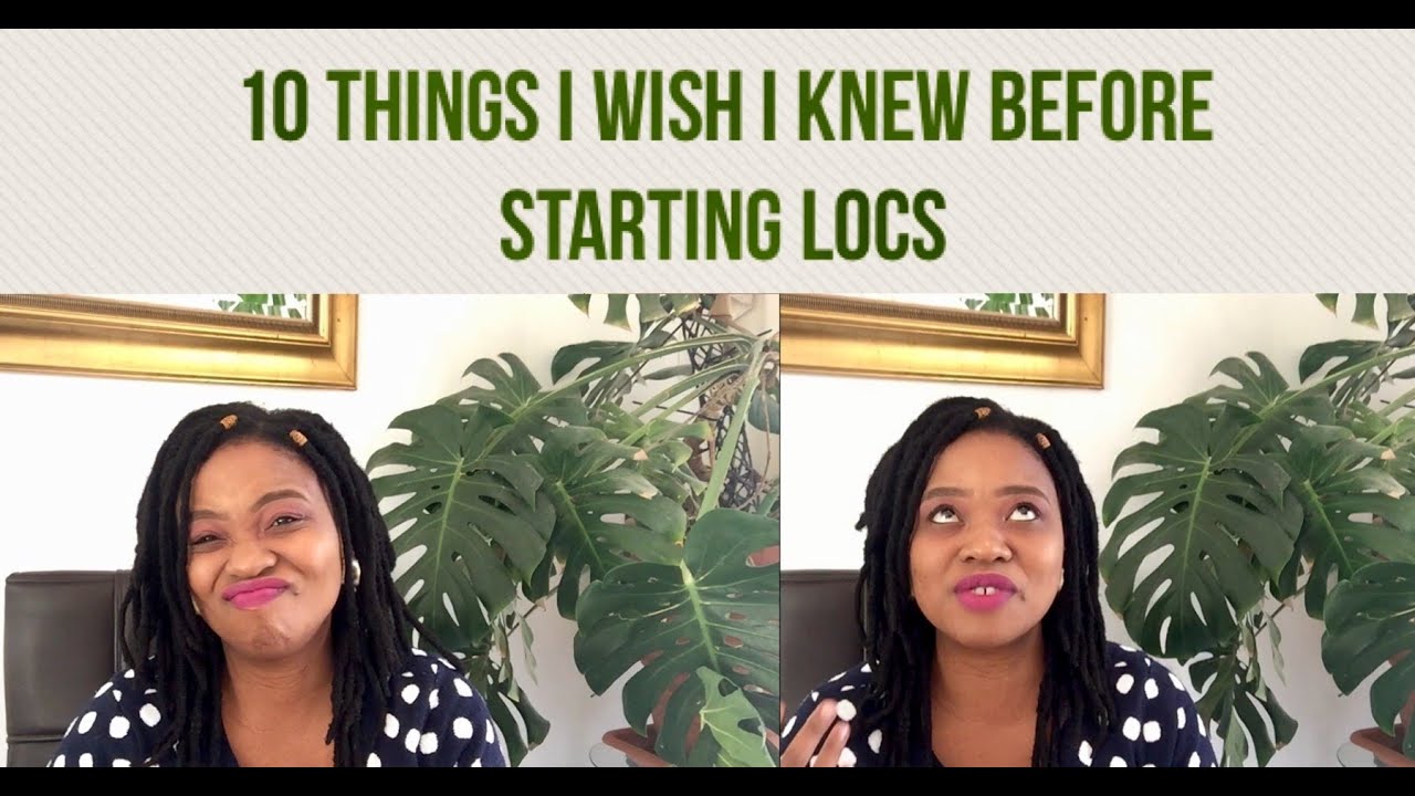10 Things I Wish I Knew Before Starting Locs