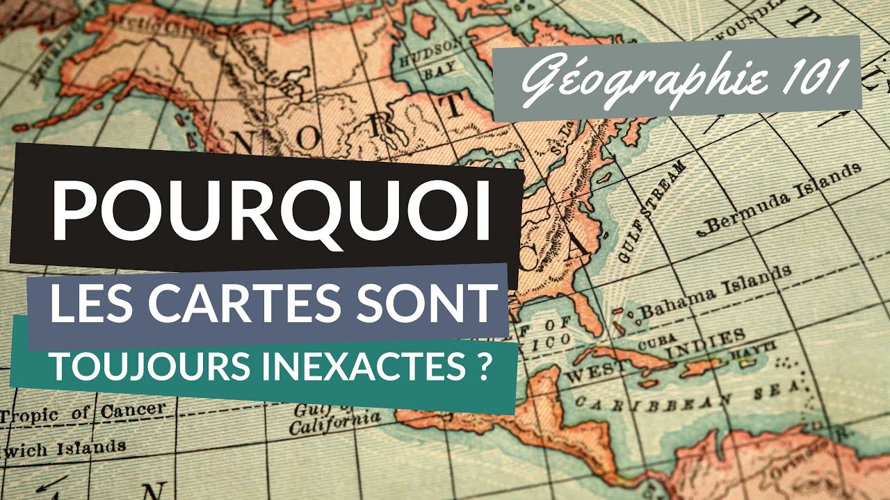 Pourquoi les CARTES géographiques sont toujours INEXACTES ?