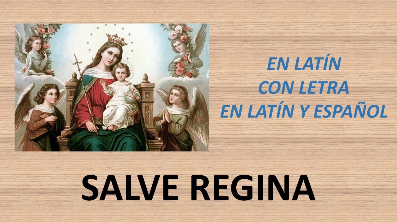 Salve Regina en lat&iacute;n (con letra en lat&iacute;n y espa&ntilde;ol)