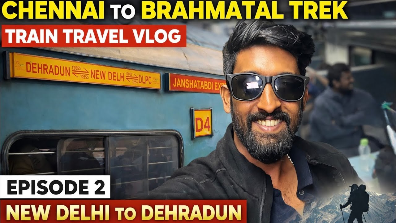 Chennai to Himalayas Brahmatal Trek EP-2 | New Delhi to Dehradun Train Journey | Travel Vlog 🧳🚉🏔️