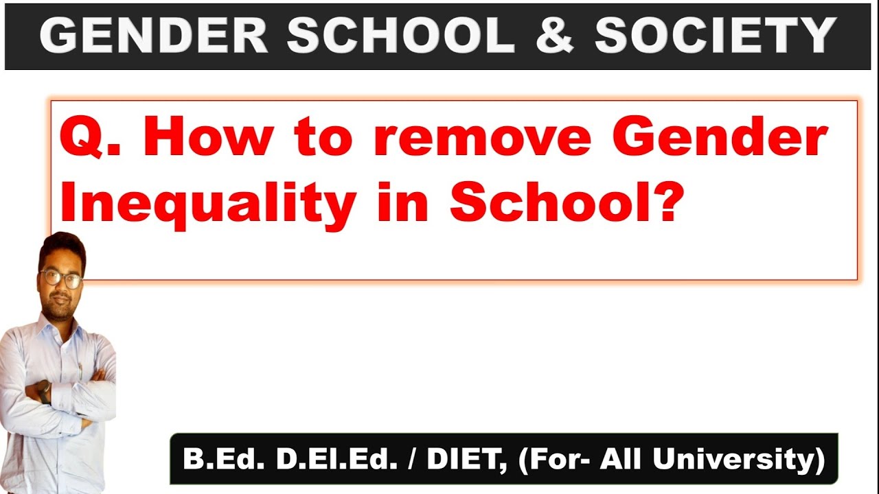 How To Remove Gender Inequality in School || Gender School and Society ||. B.Ed 1st year