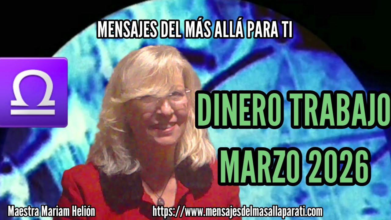 LIBRA MARZO 2026 TAROT DINERO Y TRABAJO MENSAJES DEL M&Aacute;S ALL&Aacute; PARA TI