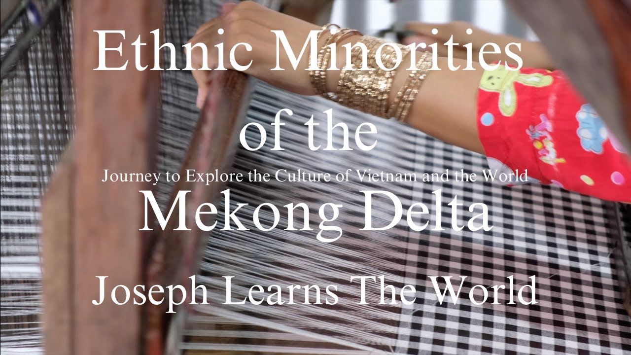 Cultures of the Mekong Delta in Vietnam | Ethnic Minorities and Their Cultures