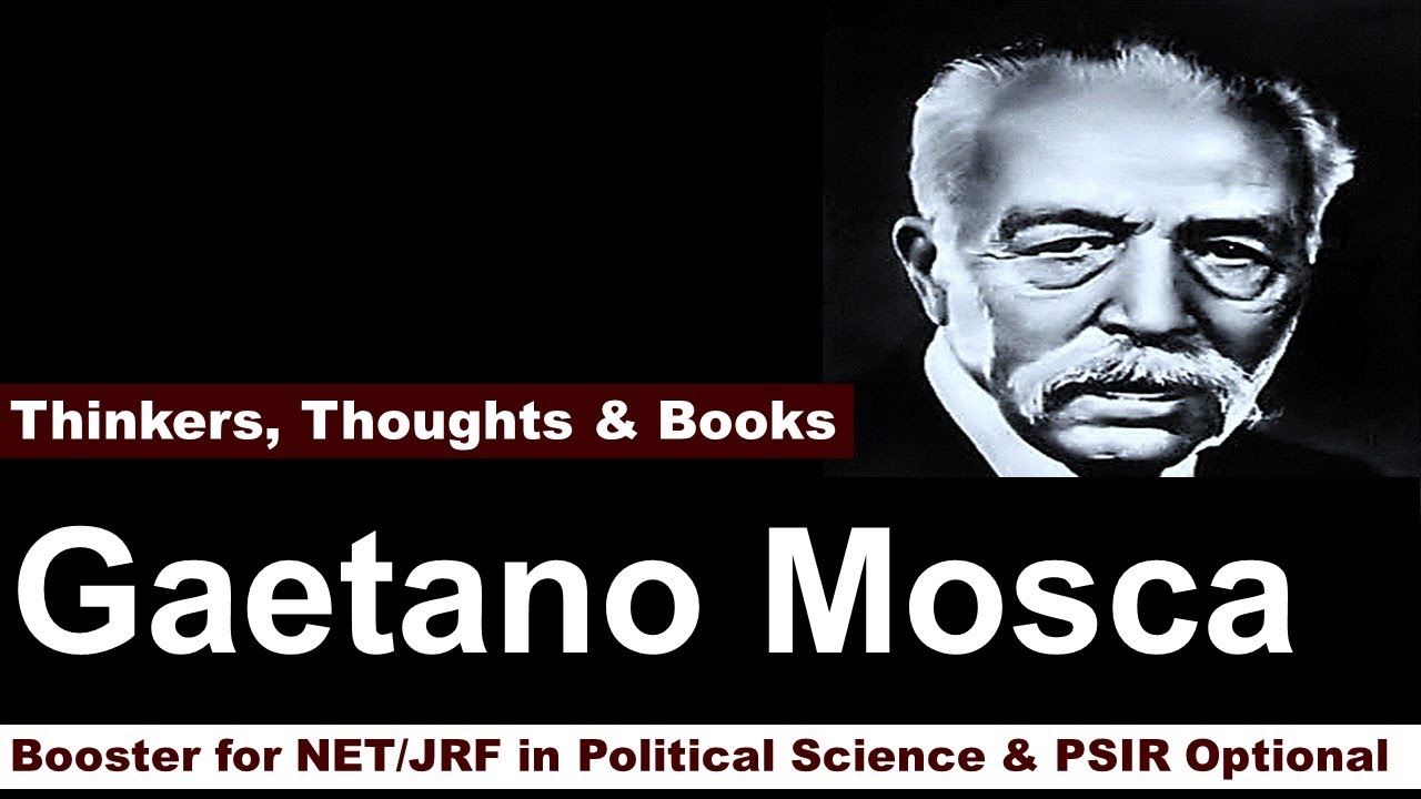 Gaetano Mosca , the Ruling Class and Elitist Theory
