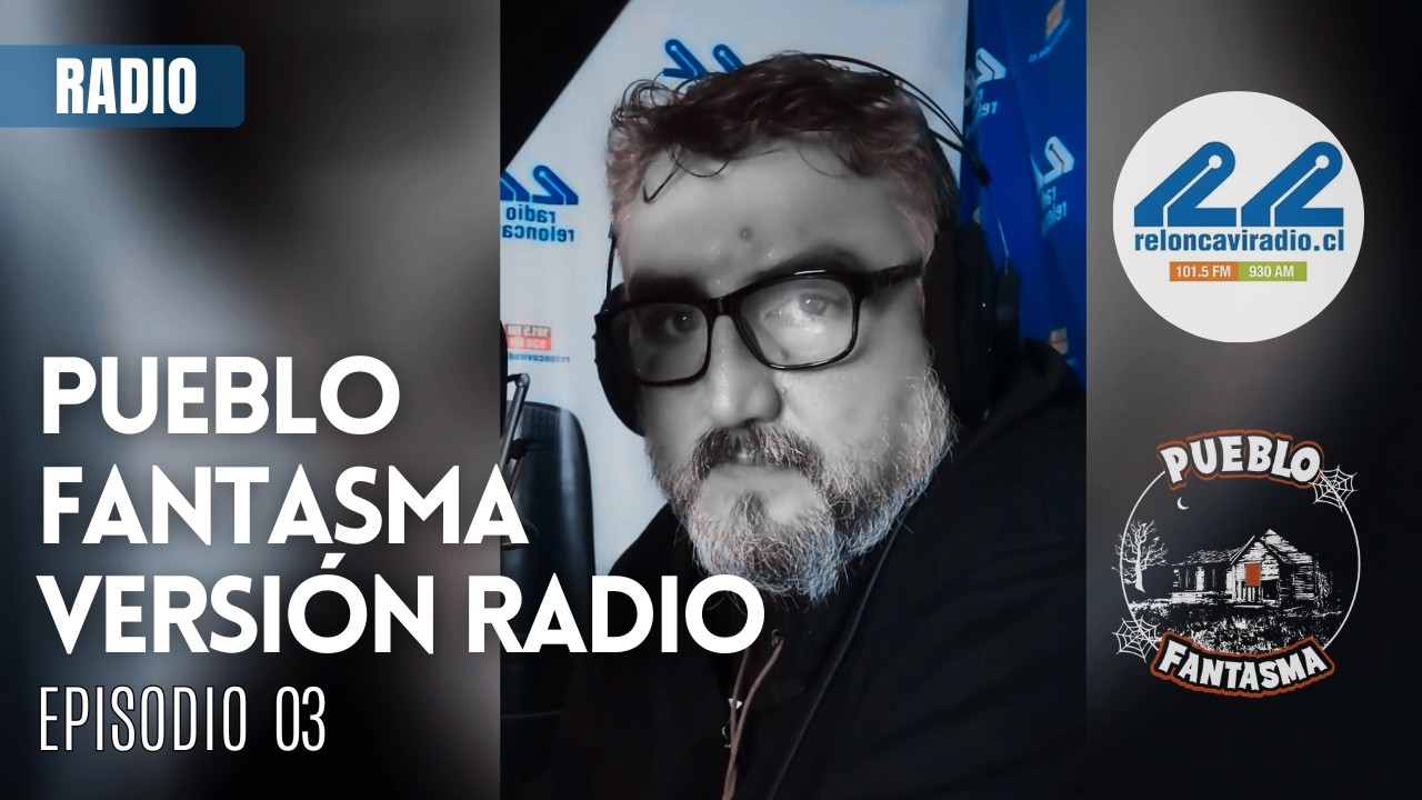 Pueblo Fantasma en Radio Reloncavi - EP03