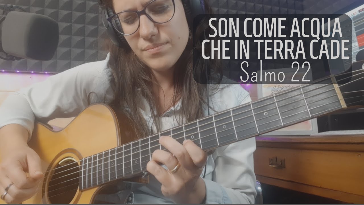 Son come acqua che in terra cade (Salmo 22) - canto cristiano - cover di Simona Prota