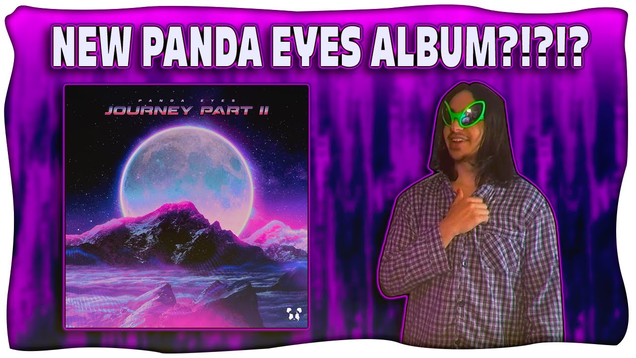 Panda Eyes - Journey PT. 2 | LIVE REVIEW!