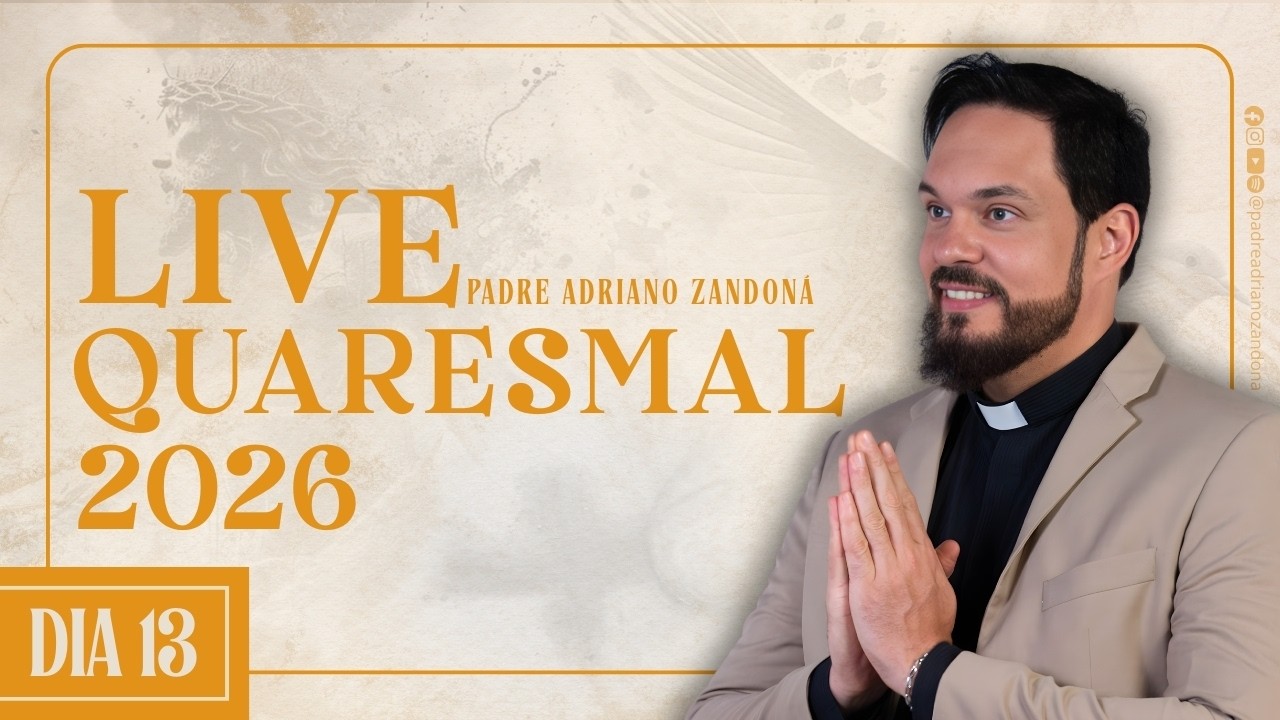 Live Quaresmal 2026 - 13º DIA - Padre Adriano Zandoná