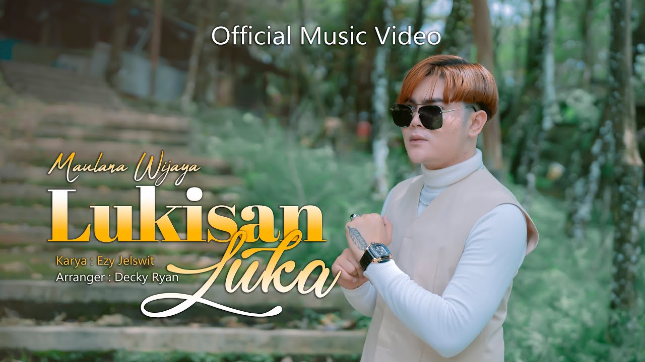 MAULANA WIJAYA - LUKISAN LUKA (Official Music Video)