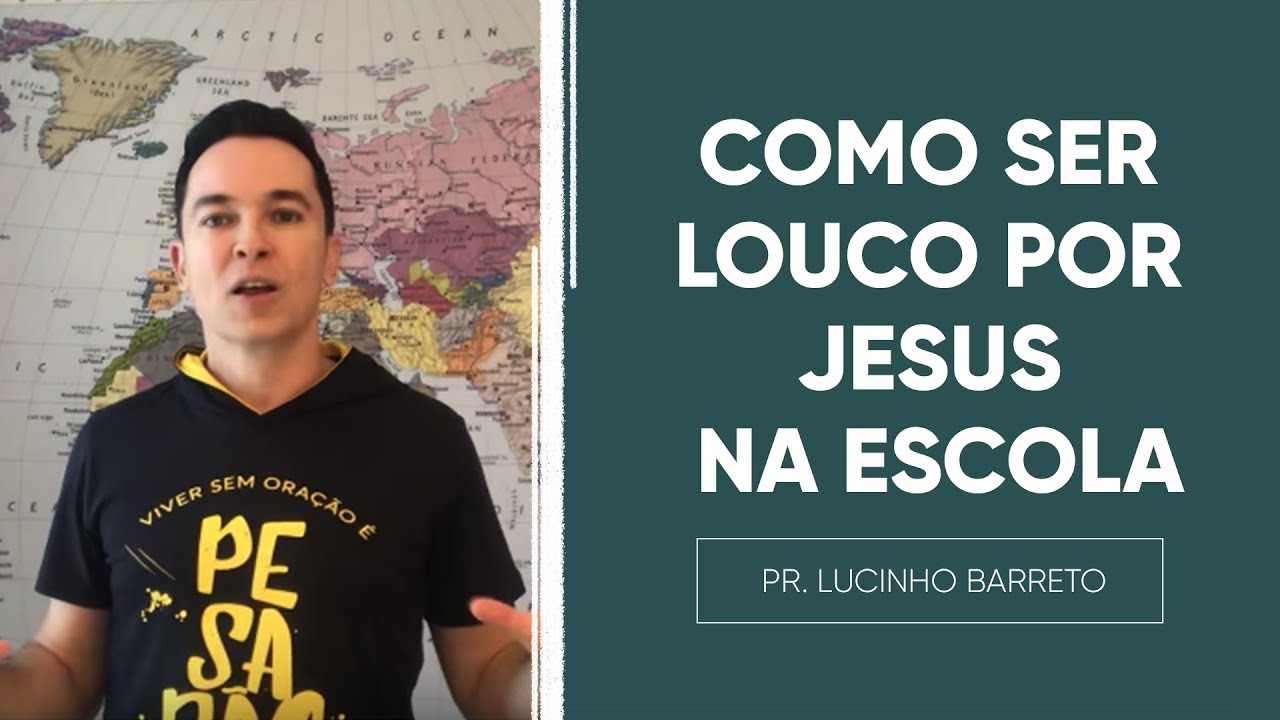 COMO SER LOUCO POR JESUS NA ESCOLA | Pr. Lucinho