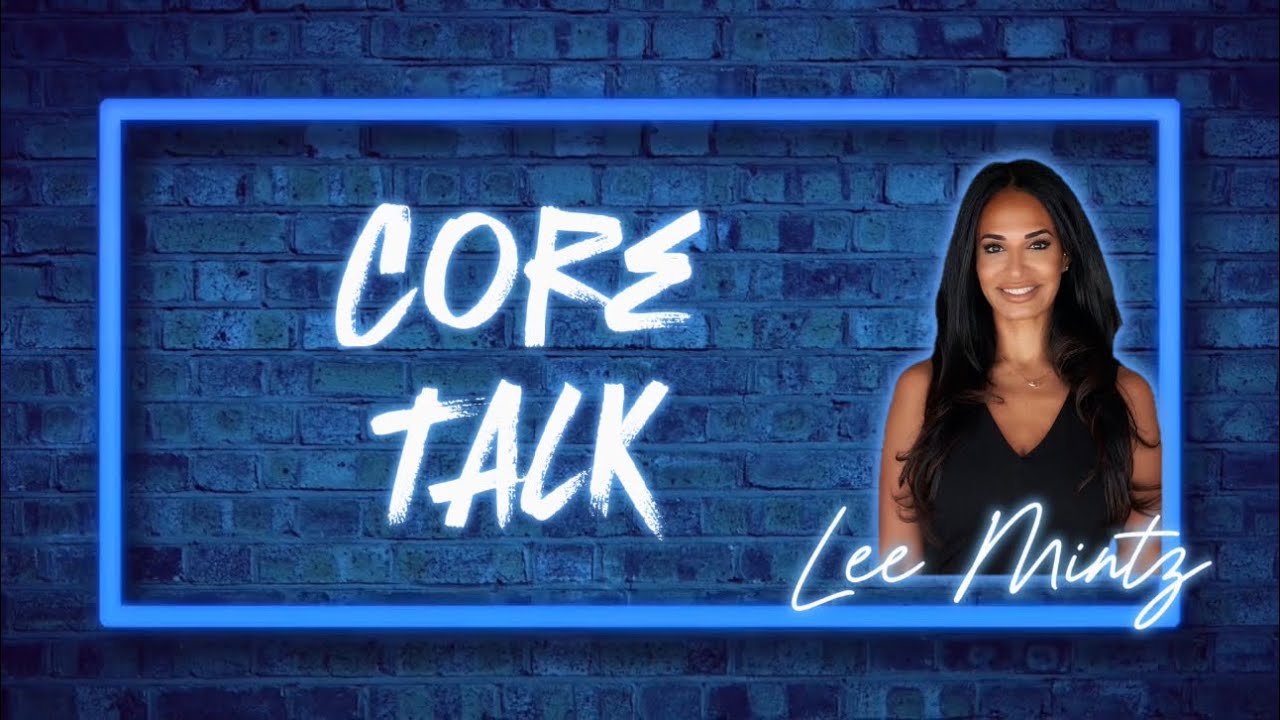 Core Talk w/ Lee Mintz | S1:E3