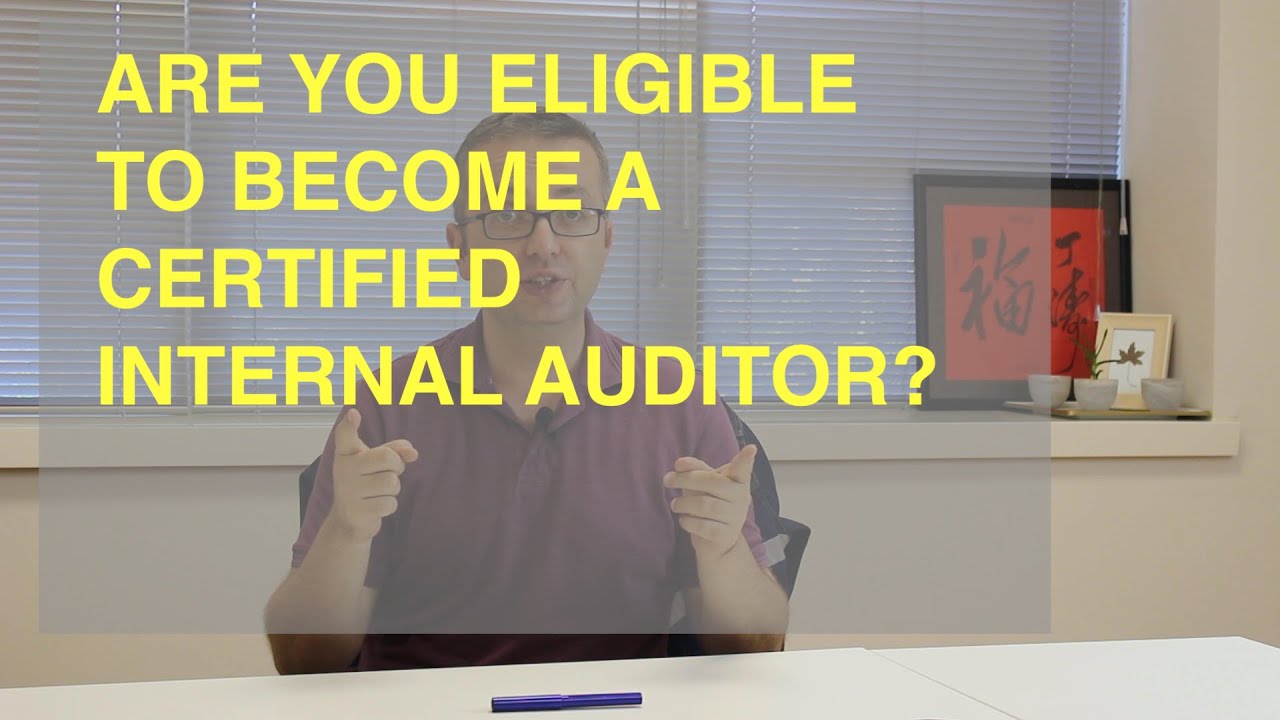 ARE YOU ELIGIBLE TO BECOME A CERTIFIED INTERNAL AUDITOR?