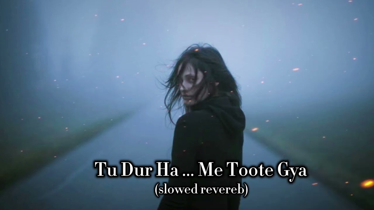Tu Dur Ha ... ME Toote Gya song| sad song| broken heart song| mashup song| alone boy| mood off 