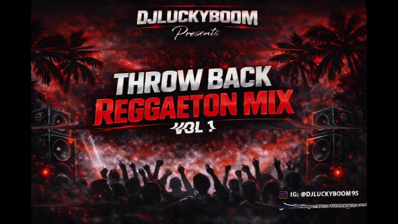 Throw Back Reggaeton Mix Vol 1 - DjLuckyBoom95