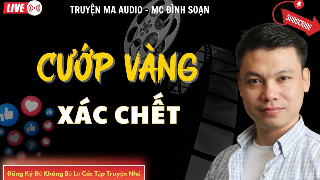 TRUYỆN MA AUDIO : CƯỚP VÀNG XÁC CHẾT  | TRUYỆN KỂ ĐÌNH SOẠN | TRUYỆN MA CÓ THẬT
