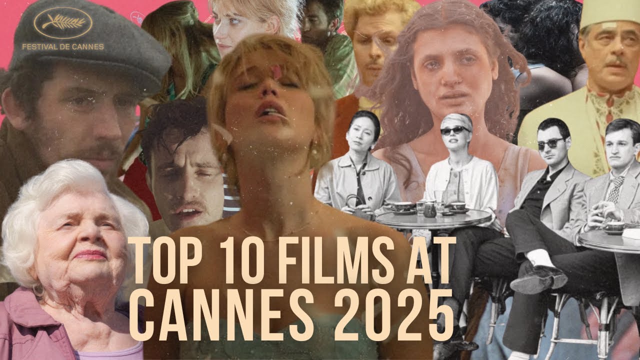 The TOP 10 FILMS Playing at CANNES 2025