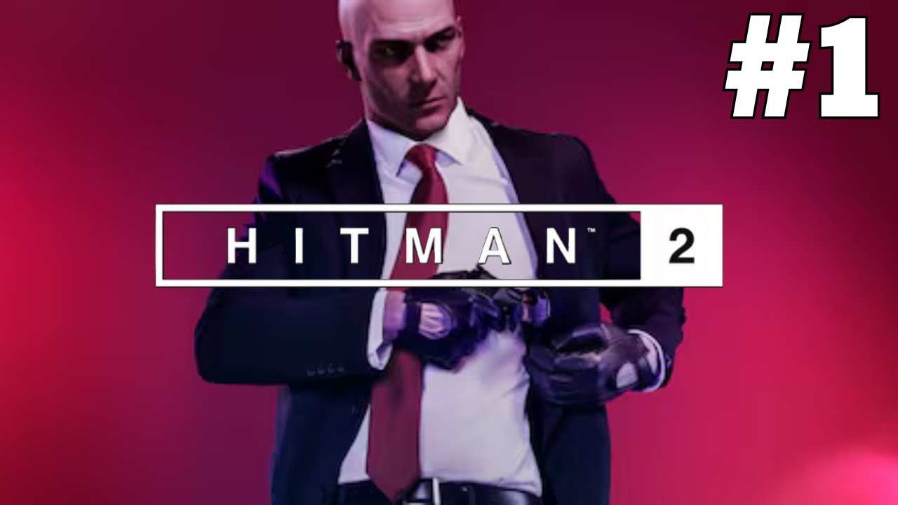 Hitman 2 🎯 | Part 1 | Boba Streamz