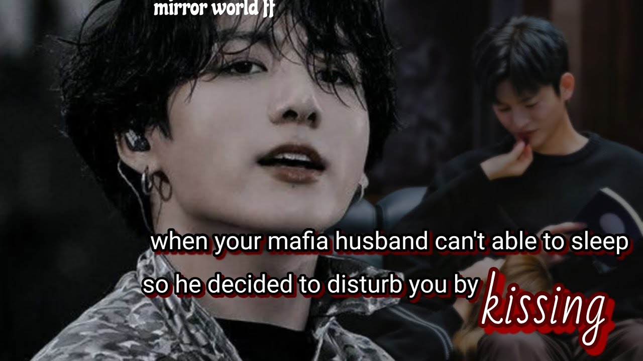 when your mafia husband can't able to sleep so he decided to disturb you by kissing