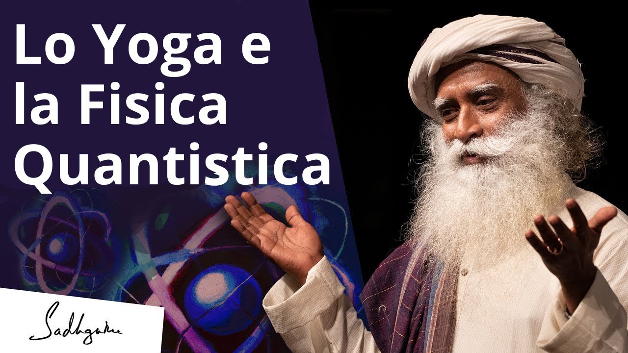 Cosa dice lo yoga sulla fisica quantistica | Sadhguru Italiano