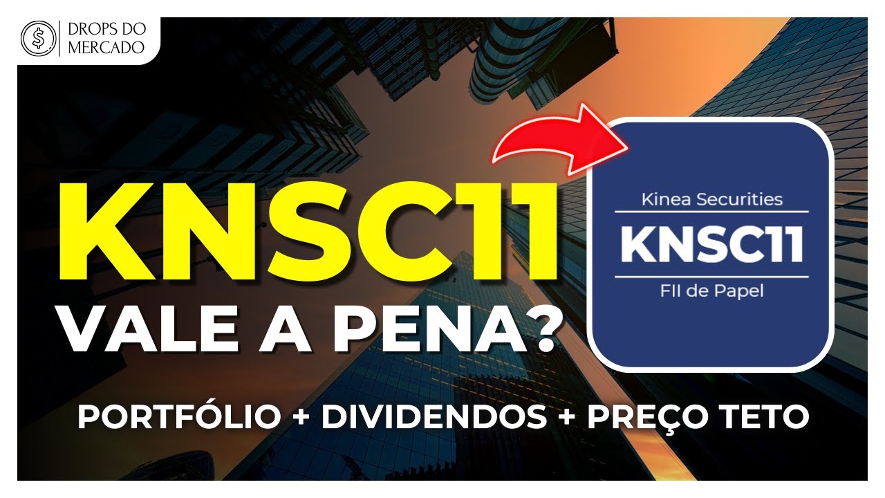 KNSC11 - VALE A PENA? AN&Aacute;LISE COMPLETA DO FUNDO IMOBILI&Aacute;RIO KINEA SECURITIES