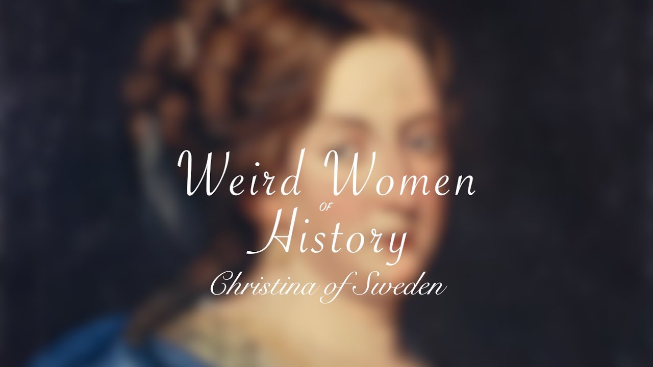 Weird Women of History: Christina of Sweden