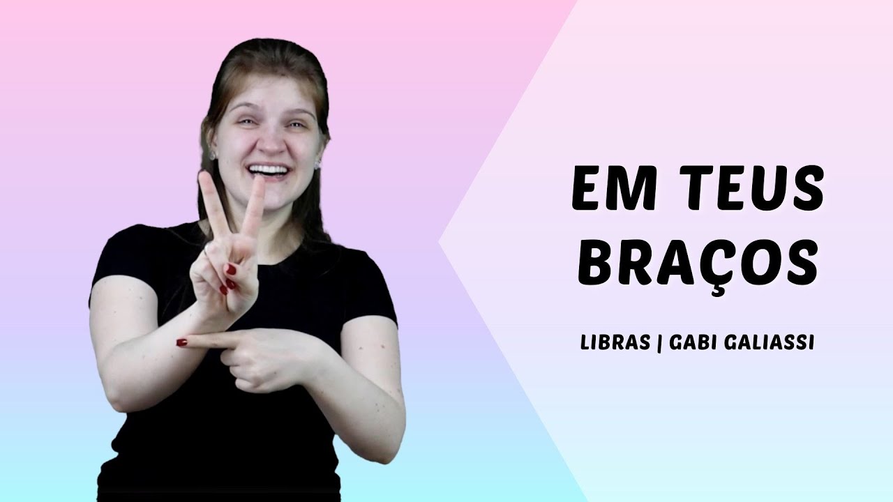 EM TEUS BRAÇOS | Libras | Gabi Galiassi