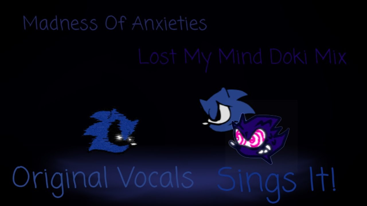 Madness Of Anxieties - Lost My Mind Doki Mix But Original Vocals Sings It!
