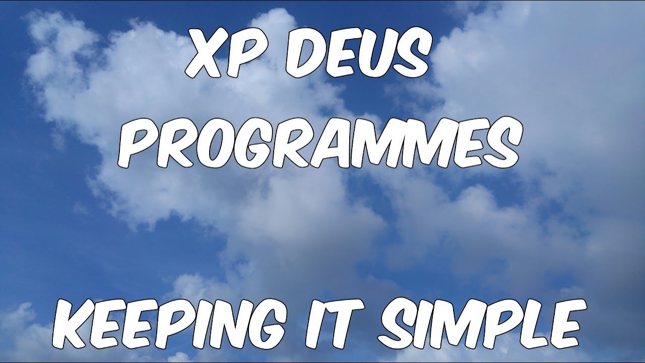 XP Deus Programmes keeping it simple