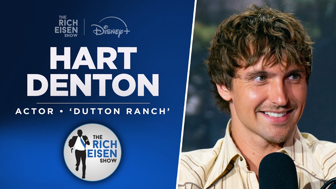 Actor Hart Denton Talks &lsquo;Dutton Ranch,&rsquo; Cowboys, Knicks & More with Rich Eisen | Full Interview