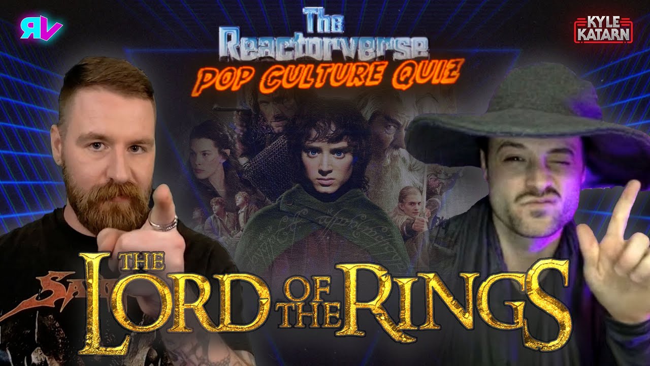 Lord of the Rings TRIVIA with Kyle Katarn - Reactorverse Pop Culture Quiz