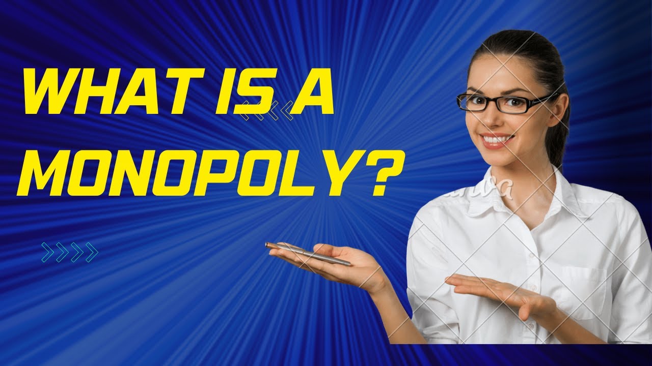 What is a Monopoly? 