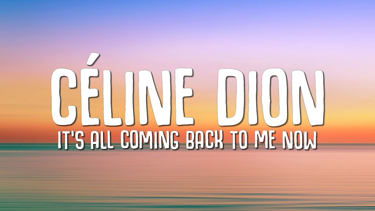 Céline Dion - It's All Coming Back to Me Now (Lyrics)