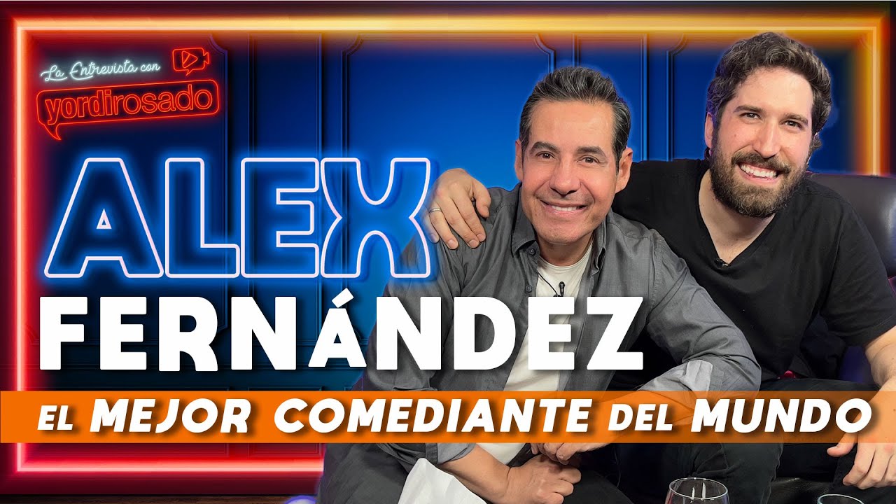 ALEX FERN&Aacute;NDEZ, el MEJOR COMEDIANTE DEL MUNDO | La entrevista con Yordi Rosado
