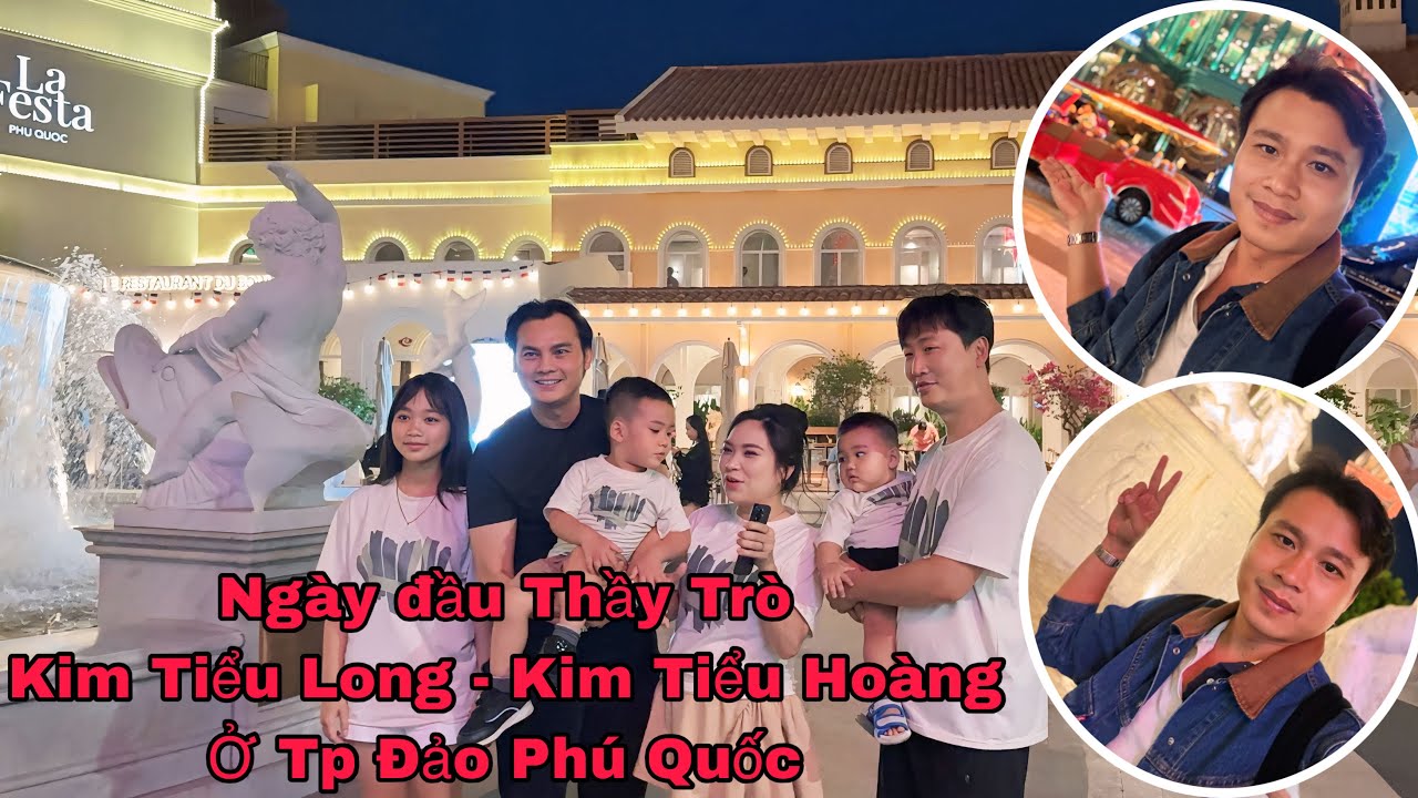 Ngày đầu Thầy Trò Kim Tiểu Long - Kim Tiểu Hoàng ở Tp Đảo Phú Quốc 