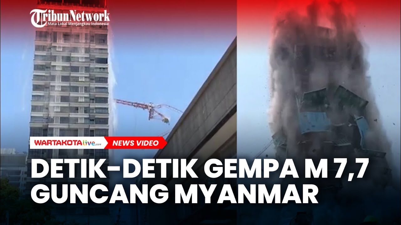 Detik-Detik Gempa Dasyat M 7,7 Guncang Myanmar, Getaran Terasa hingga Thailand
