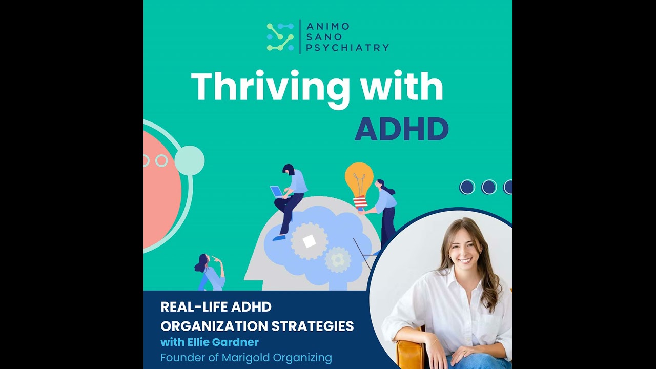 Real-Life ADHD Organization Strategies | Delivered by Animo Sano Psychiatry