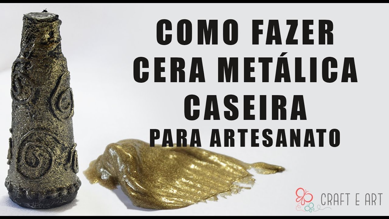 COMO FAZER CERA METÁLICA CASEIRA ARTESANATO :: CRAFT E ART