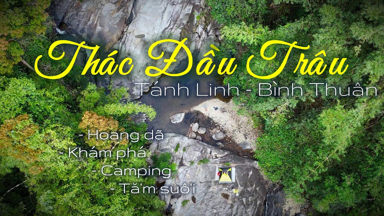 [B&igrave;nh Thuận] TH&Aacute;C ĐẦU TR&Acirc;U: Camping 