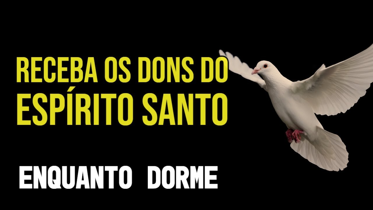 RECEBA OS DONS DO ESPÍRITO SANTO ENQUANTO DORME