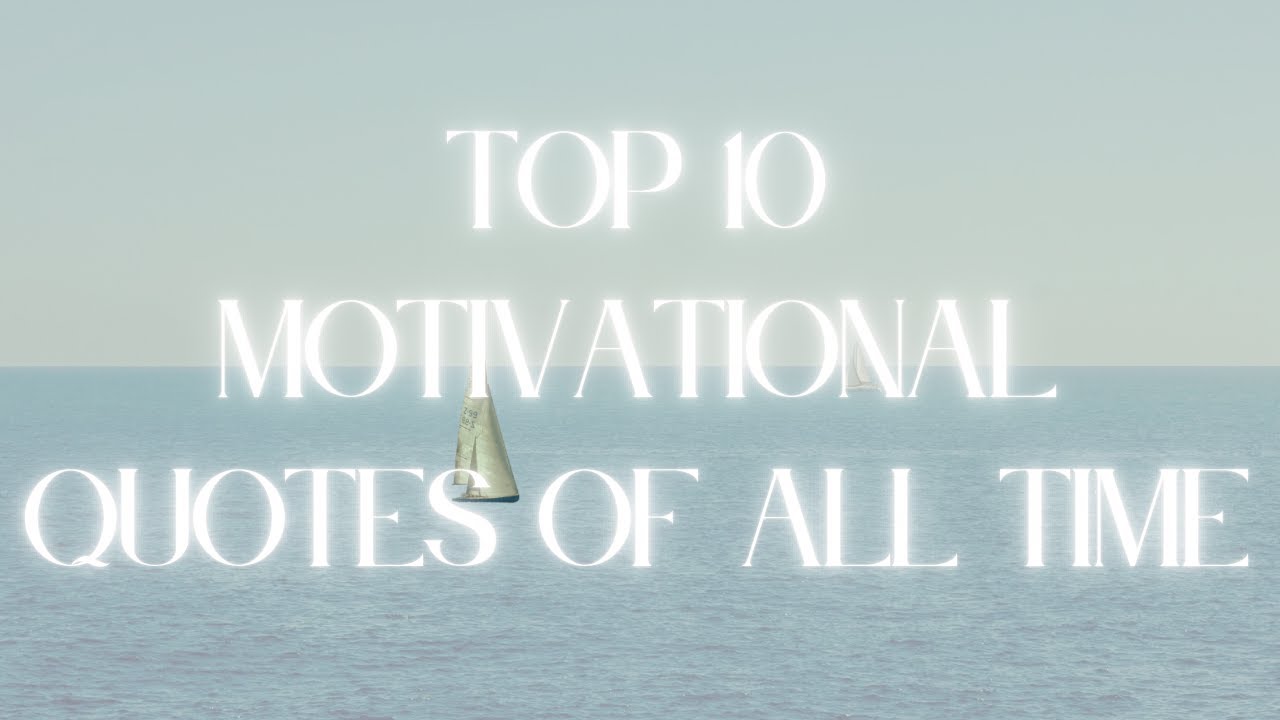 “Top 10 Motivational Quotes of All Time”