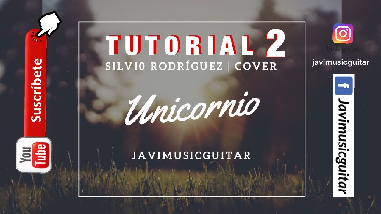 Tutorial - Unicornio “2a parte canción” (Silvio Rodríguez)