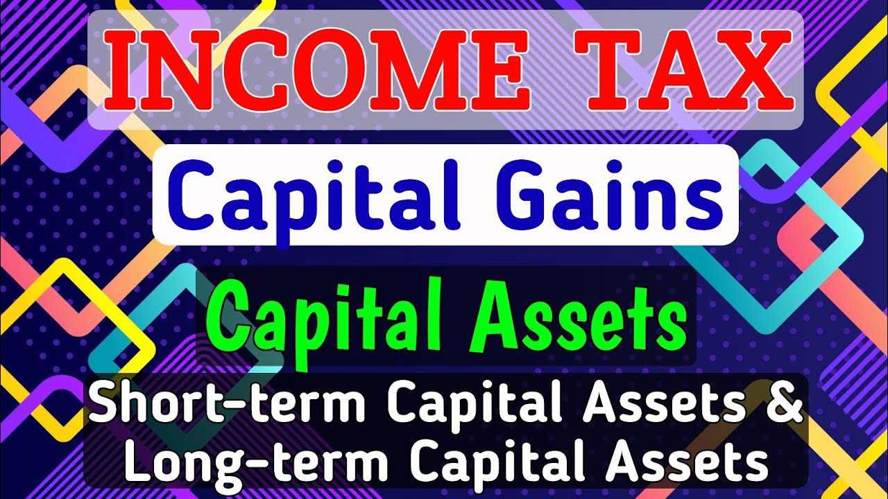#1 CAPITAL GAINS || Capital Assets | Short-term Capital Assets | Long-term Capital Assets