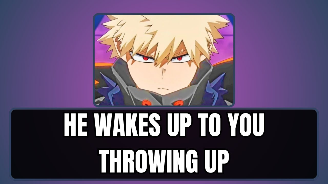 He wakes up to you throwing up - Bakugou x listener