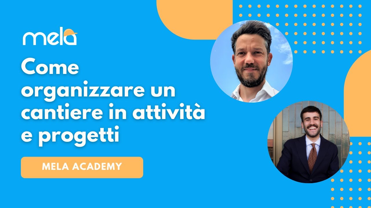 Mela Academy: come organizzare un cantiere in attività e progetti | Mela Works