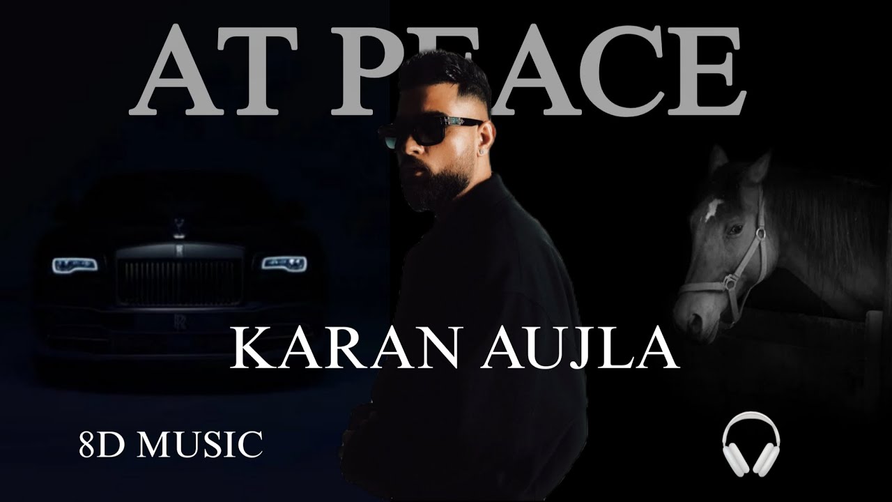 AT Peace (8D MUSIC) KARAN AUJLA IKKY New Song