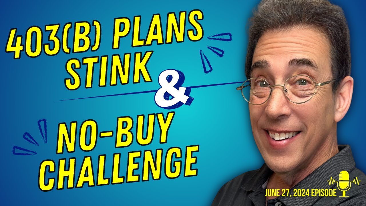 Full Show: Why 403(b) Plans Stink and Clark&rsquo;s No Buy Challenge