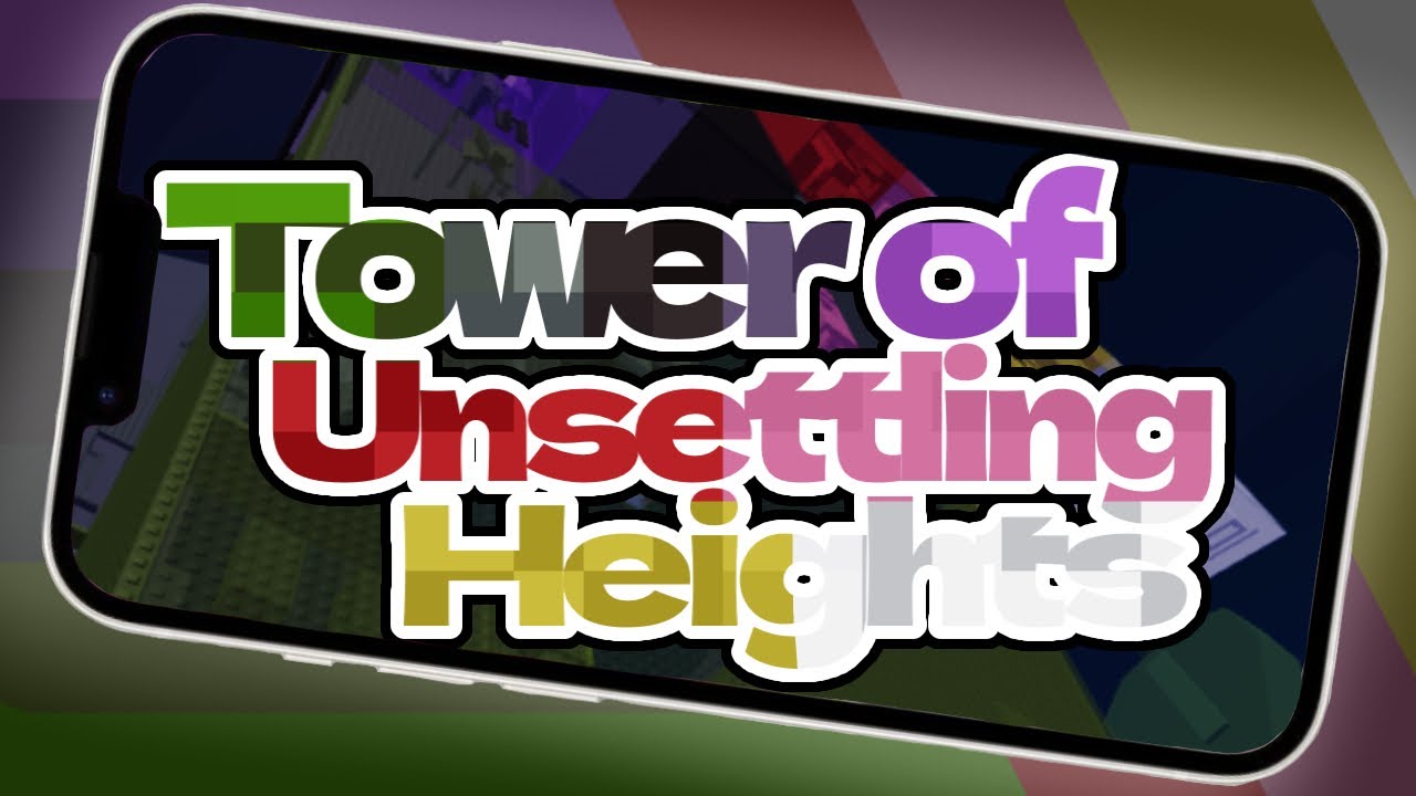 【Mobile/My first SC】Tower of Unsettling Heights [EToH]